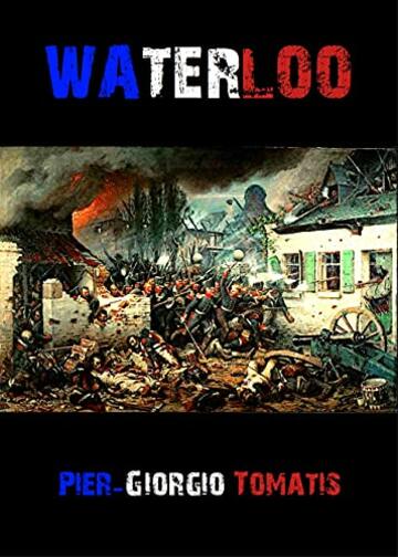 Waterloo (Il favoloso mondo di Pier-Giorgio Tomatis Vol. 19)